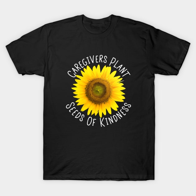 Caregiver Sunflower Family Caregivers CNA's T-Shirt by Pine Hill Goods